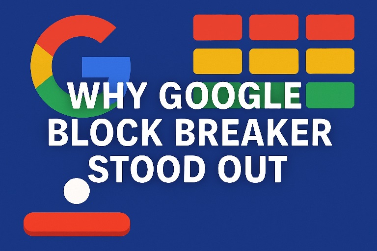 Why Google Block Breaker Stood Out